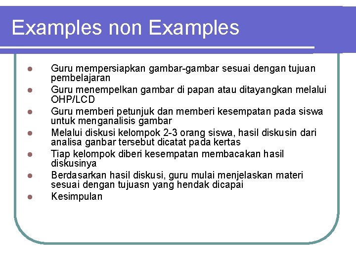 Examples non Examples l l l l Guru mempersiapkan gambar-gambar sesuai dengan tujuan pembelajaran