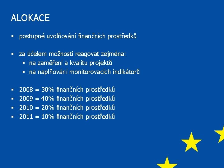 ALOKACE § postupné uvolňování finančních prostředků § za účelem možnosti reagovat zejména: § na