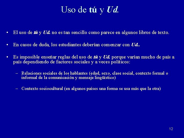 Uso de tú y Ud. • El uso de tú y Ud. no es