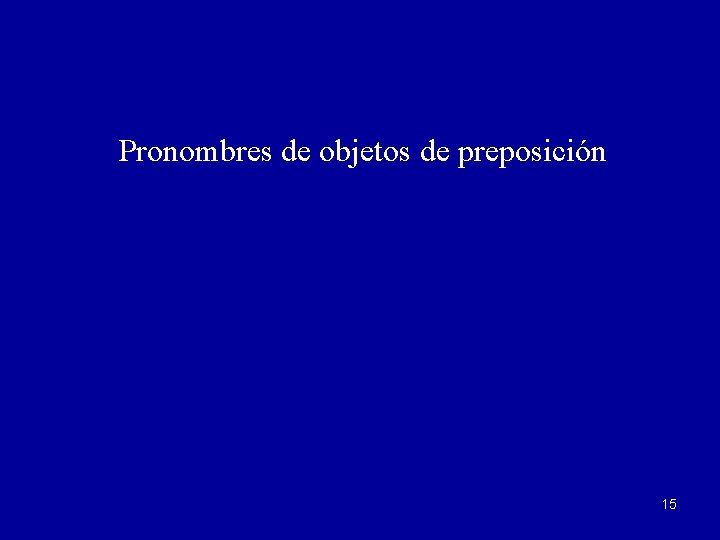Pronombres de objetos de preposición 15 