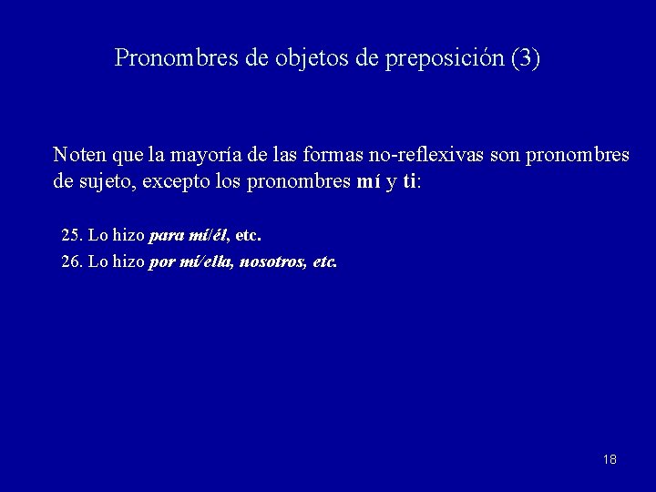 Pronombres de objetos de preposición (3) Noten que la mayoría de las formas no-reflexivas