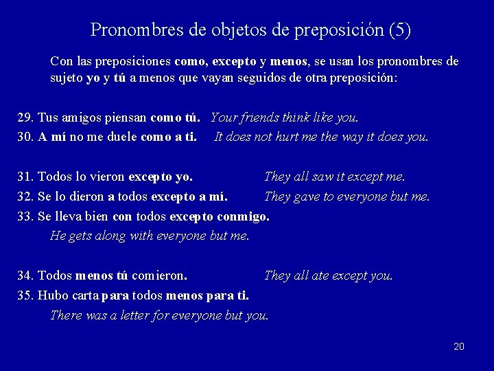 Pronombres de objetos de preposición (5) Con las preposiciones como, excepto y menos, se