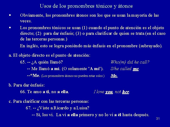 Usos de los pronombres tónicos y átonos § § Obviamente, los pronombres átonos son