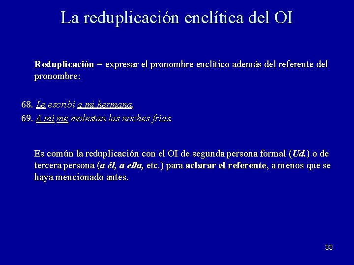 La reduplicación enclítica del OI Reduplicación = expresar el pronombre enclítico además del referente