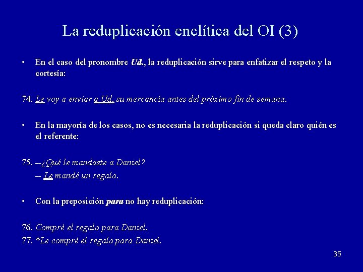 La reduplicación enclítica del OI (3) • En el caso del pronombre Ud. ,