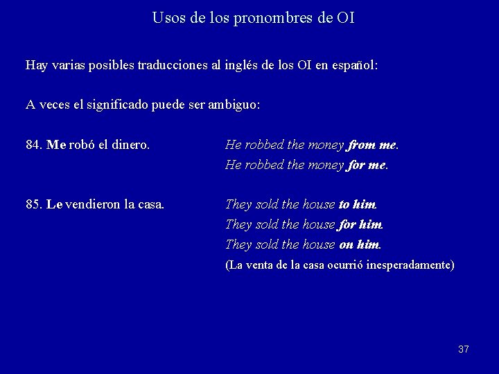 Usos de los pronombres de OI Hay varias posibles traducciones al inglés de los