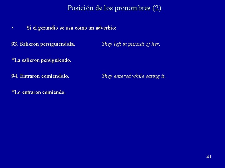 Posición de los pronombres (2) • Si el gerundio se usa como un adverbio: