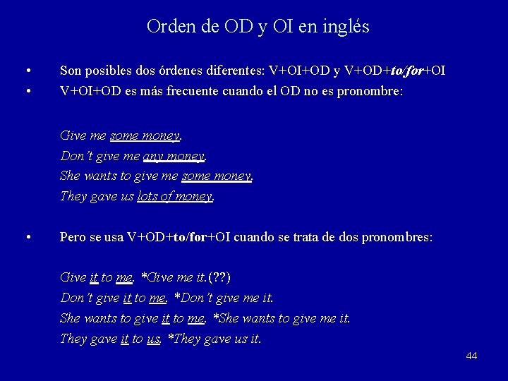 Orden de OD y OI en inglés • • Son posibles dos órdenes diferentes: