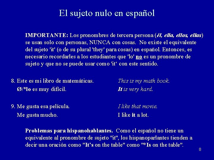 El sujeto nulo en español IMPORTANTE: Los pronombres de tercera persona (él, ella, ellos,