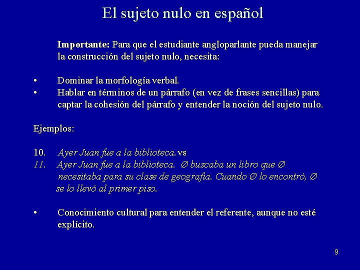 El sujeto nulo en español Importante: Para que el estudiante angloparlante pueda manejar la