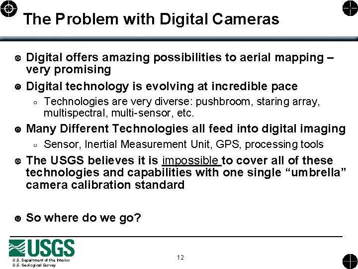 The Problem with Digital Cameras Digital offers amazing possibilities to aerial mapping – very