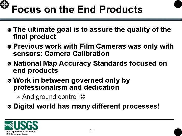 Focus on the End Products The ultimate goal is to assure the quality of