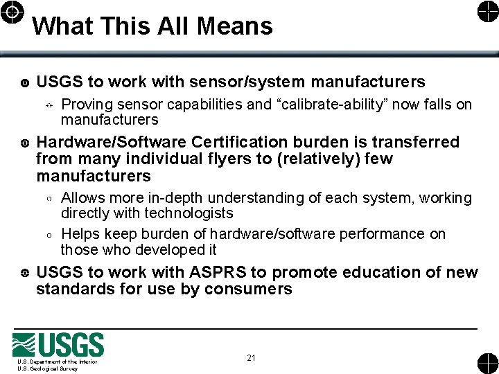 What This All Means USGS to work with sensor/system manufacturers Proving sensor capabilities and