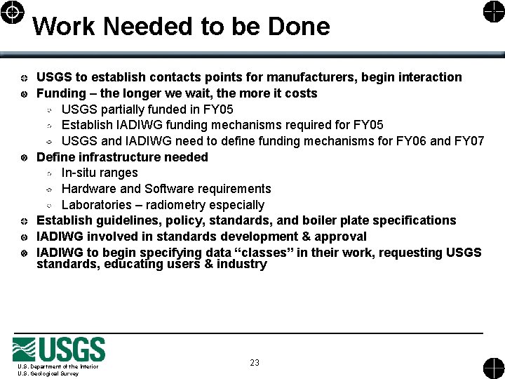 Work Needed to be Done USGS to establish contacts points for manufacturers, begin interaction