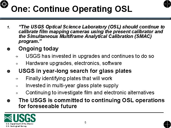 One: Continue Operating OSL 1. “The USGS Optical Science Laboratory (OSL) should continue to