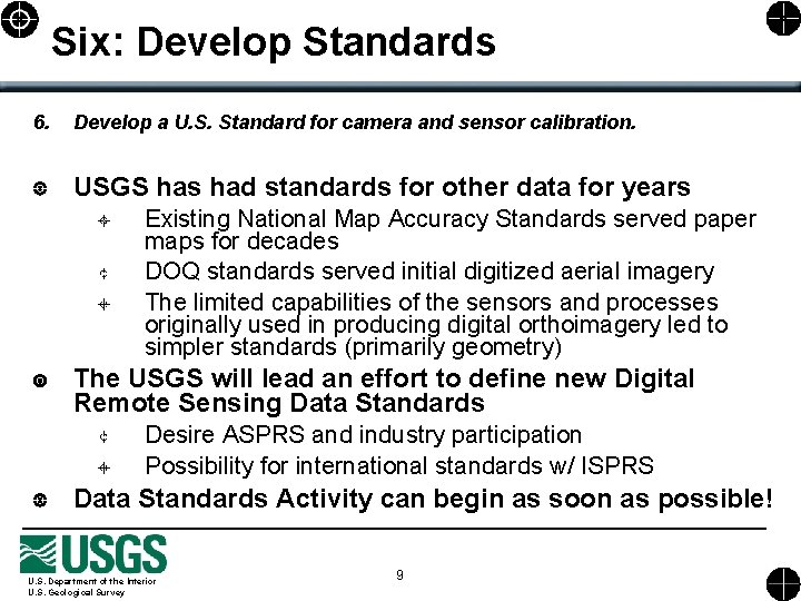 Six: Develop Standards 6. Develop a U. S. Standard for camera and sensor calibration.