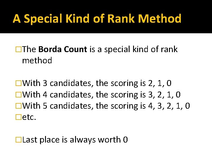 A Special Kind of Rank Method �The Borda Count is a special kind of