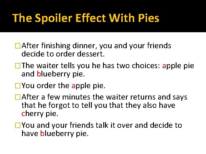 The Spoiler Effect With Pies �After finishing dinner, you and your friends decide to
