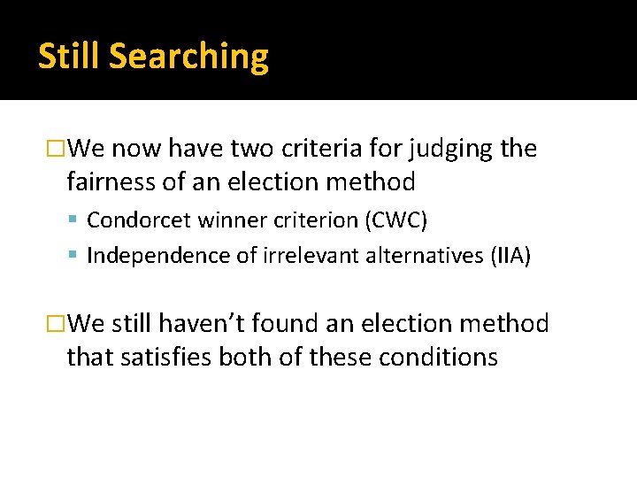 Still Searching �We now have two criteria for judging the fairness of an election