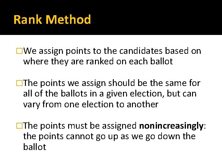 Rank Method �We assign points to the candidates based on where they are ranked