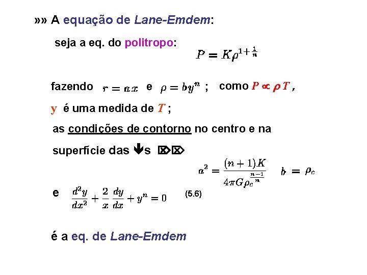 » » A equação de Lane-Emdem: seja a eq. do politropo: fazendo ; como