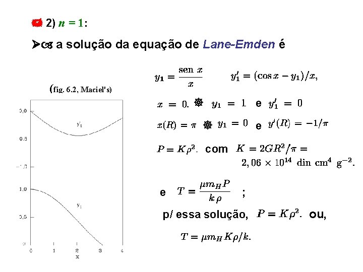  2) n = 1: a solução da equação de Lane-Emden é (fig. 6.
