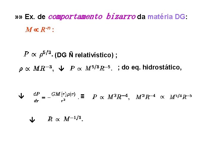 » » Ex. de comportamento bizarro da matéria DG: M R-n : (DG Ñ