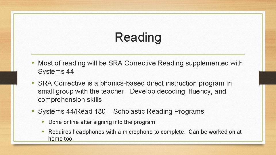 Reading • Most of reading will be SRA Corrective Reading supplemented with Systems 44