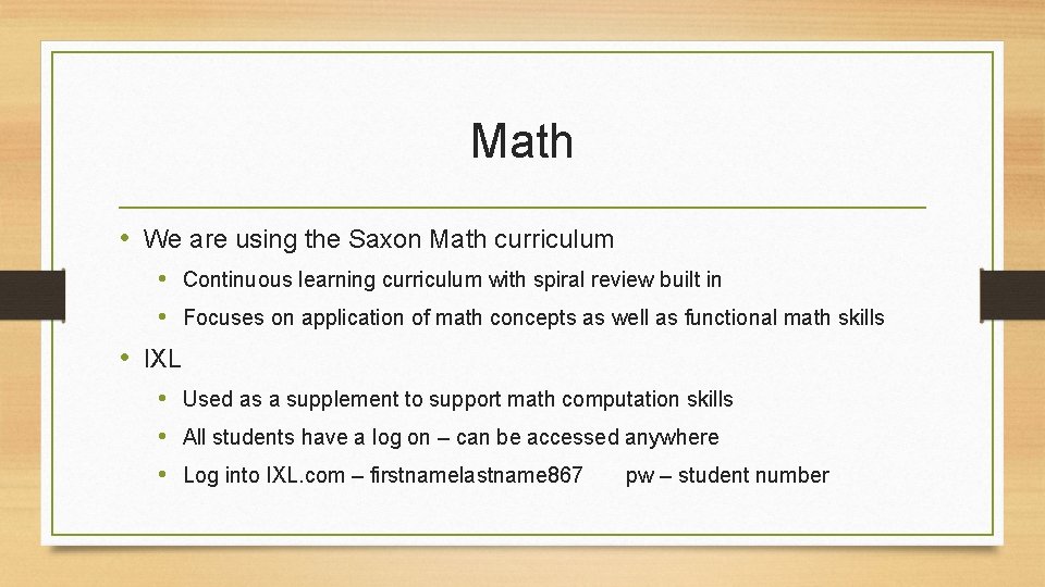Math • We are using the Saxon Math curriculum • Continuous learning curriculum with