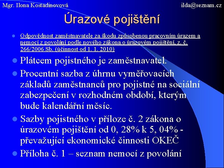 Mgr. Ilona Kostadinovová ilda@seznam. cz Úrazové pojištění l Odpovědnost zaměstnavatele za škodu způsobenou pracovním