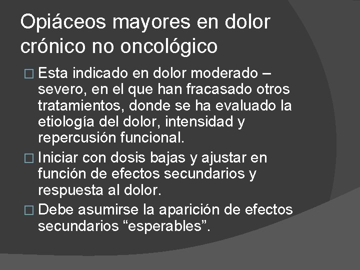 Opiáceos mayores en dolor crónico no oncológico � Esta indicado en dolor moderado –