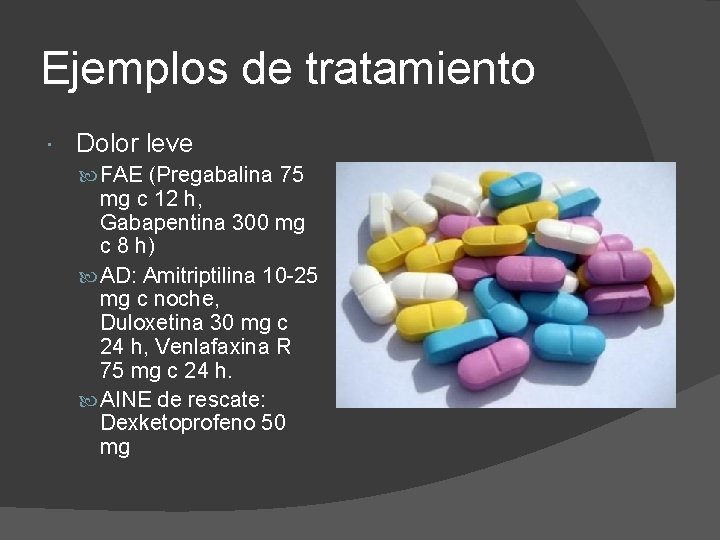 Ejemplos de tratamiento Dolor leve FAE (Pregabalina 75 mg c 12 h, Gabapentina 300