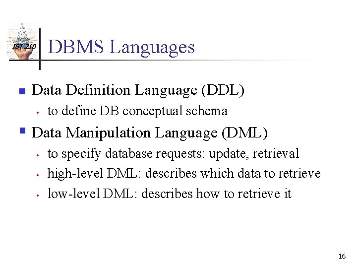 DBMS Languages IST 210 n Data Definition Language (DDL) • to define DB conceptual