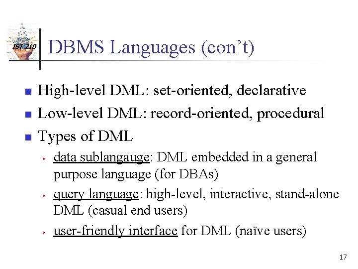 DBMS Languages (con’t) IST 210 n n n High-level DML: set-oriented, declarative Low-level DML: