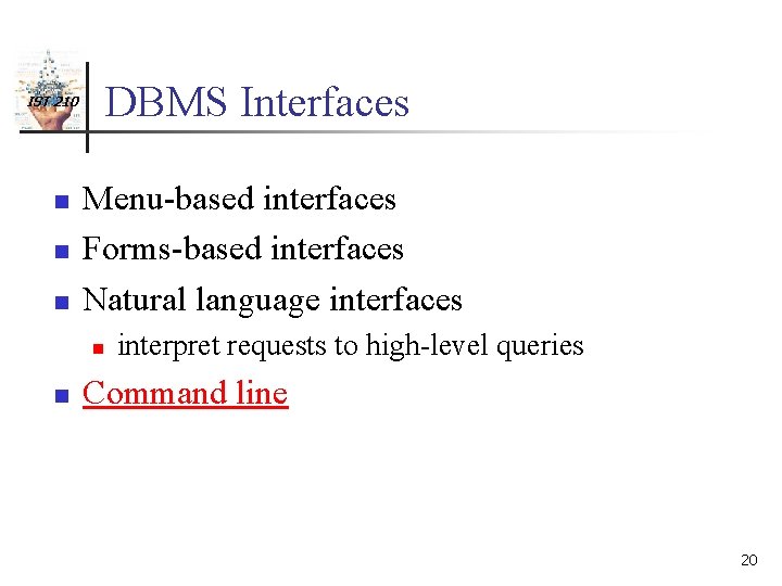 DBMS Interfaces IST 210 n n n Menu-based interfaces Forms-based interfaces Natural language interfaces