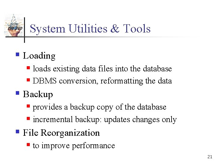 IST 210 System Utilities & Tools § Loading § loads existing data files into
