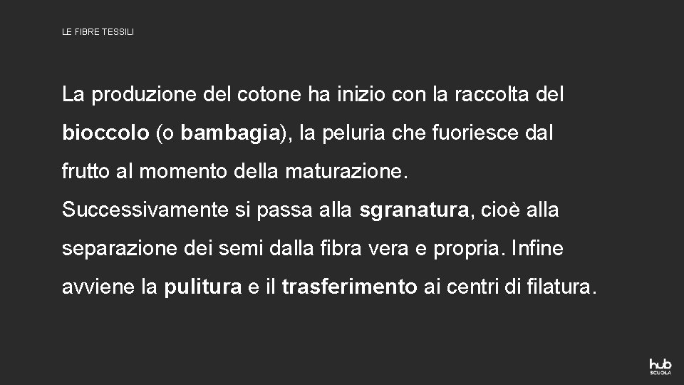 LE FIBRE TESSILI La produzione del cotone ha inizio con la raccolta del bioccolo