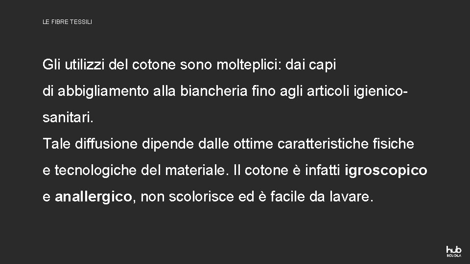 LE FIBRE TESSILI Gli utilizzi del cotone sono molteplici: dai capi di abbigliamento alla