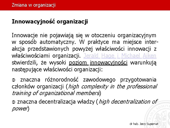 Zmiana w organizacji Innowacyjność organizacji Innowacje nie pojawiają się w otoczeniu organizacyjnym w sposób