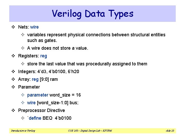 Verilog Data Types v Nets: wire ² variables represent physical connections between structural entities