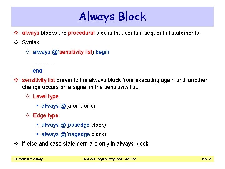 Always Block v always blocks are procedural blocks that contain sequential statements. v Syntax