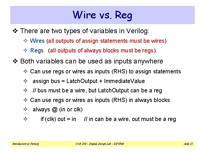 Wire vs. Reg v There are two types of variables in Verilog: ² Wires