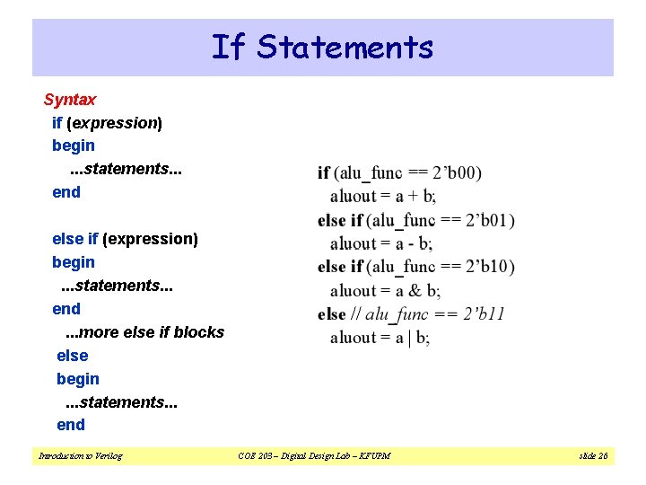 If Statements Syntax if (expression) begin. . . statements. . . end else if
