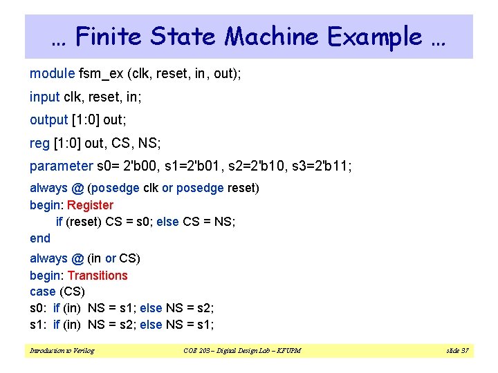 … Finite State Machine Example … module fsm_ex (clk, reset, in, out); input clk,