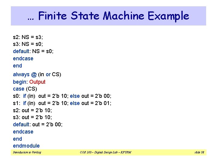 … Finite State Machine Example s 2: NS = s 3; s 3: NS