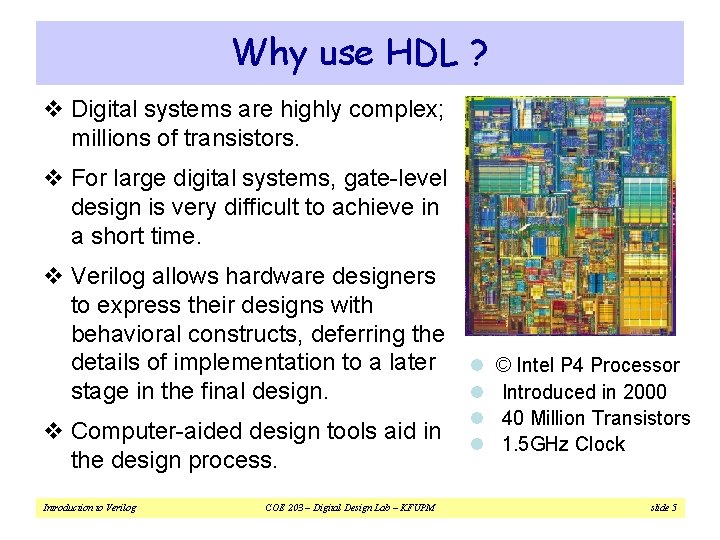Why use HDL ? v Digital systems are highly complex; millions of transistors. v
