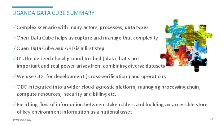 UGANDA DATA CUBE SUMMARY Complex scenario with many actors, processes, data types Open Data UGANDA DATA CUBE SUMMARY Complex scenario with many actors, processes, data types Open Data