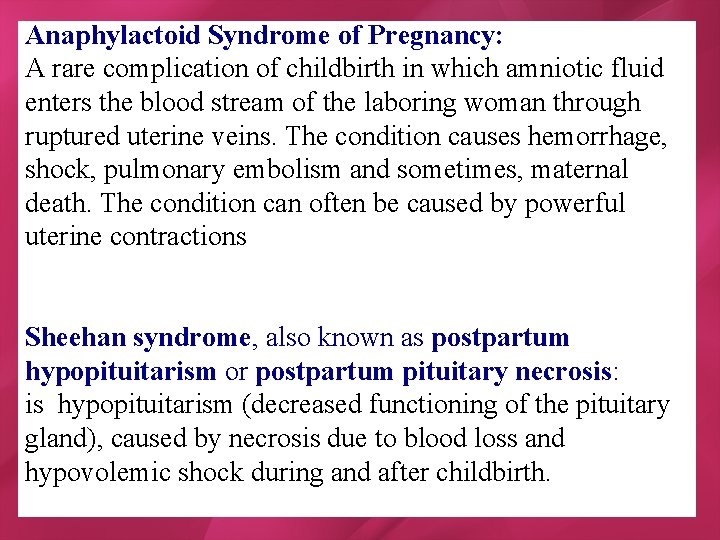 Anaphylactoid Syndrome of Pregnancy: A rare complication of childbirth in which amniotic fluid enters