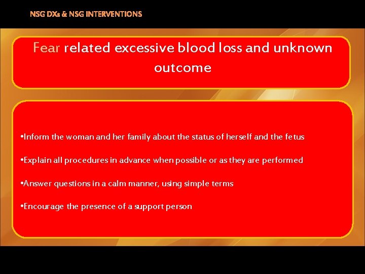 NSG DXs & NSG INTERVENTIONS Fear related excessive blood loss and unknown outcome •