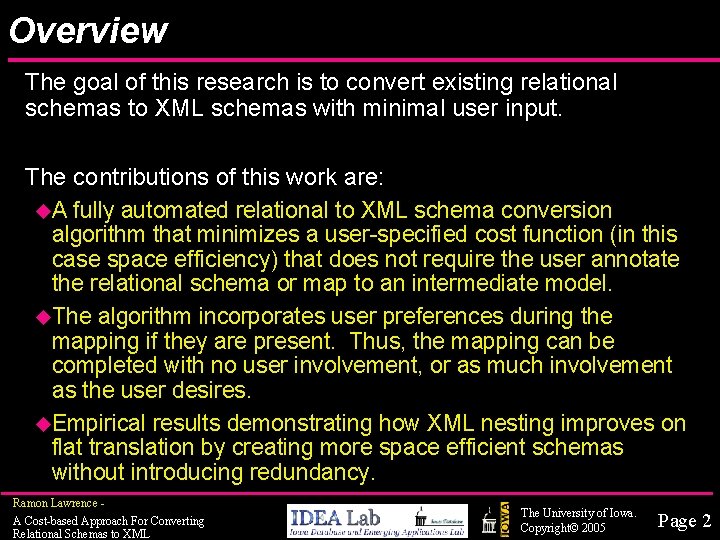 Overview The goal of this research is to convert existing relational schemas to XML